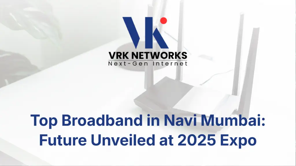 Top Broadband in Navi Mumbai: Future Unveiled at 2025 Expo