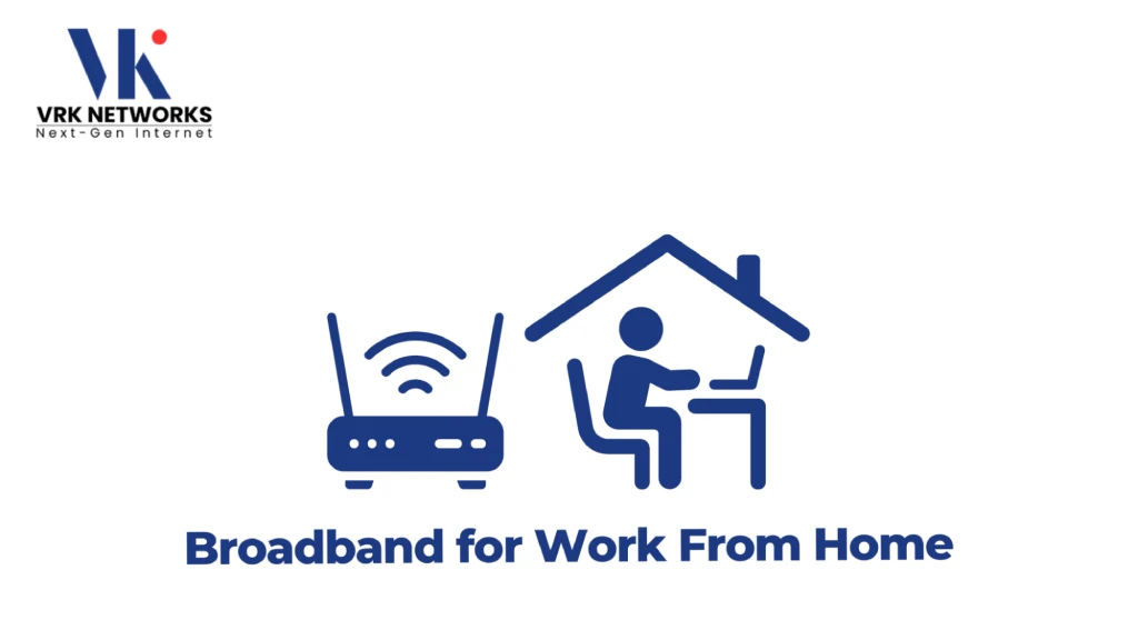 Graphic titled "Broadband for Work From Home" featuring the VRK Networks logo, a Wi-Fi router emitting signals, and a remote worker seated at a home office desk with a laptop. 