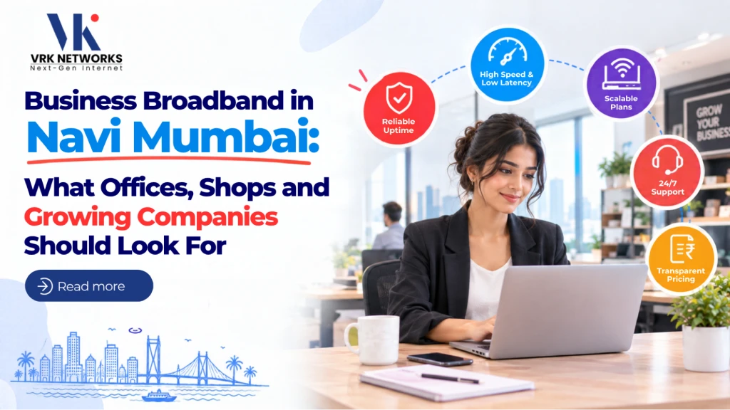 Business Broadband in Navi Mumbai: What Offices, Shops and Growing Companies Should Look For