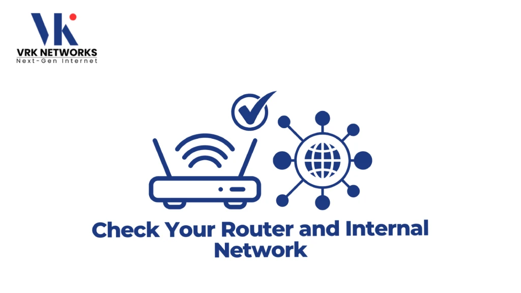 Graphic titled "Check Your Router and Internal Network" featuring the VRK Networks logo, a Wi-Fi router under a checkmark badge, and a globe network node icon. 