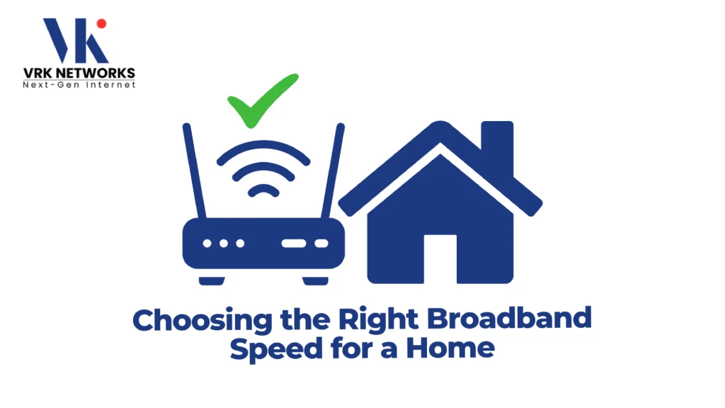 Graphic titled "Choosing the Right Broadband Speed for a Home" featuring the VRK Networks logo, a Wi-Fi router with a green checkmark, and a house icon. 
