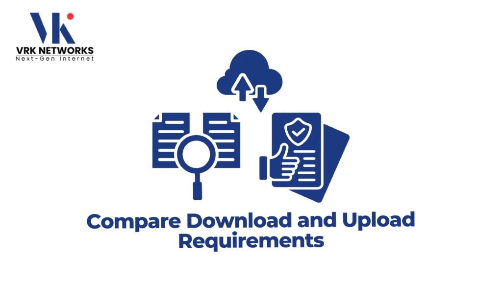 Graphic titled "Compare Download and Upload Requirements" featuring the VRK Networks logo, a cloud with up and down arrows, a magnifying glass evaluating documents, and a thumbs-up document badge. 