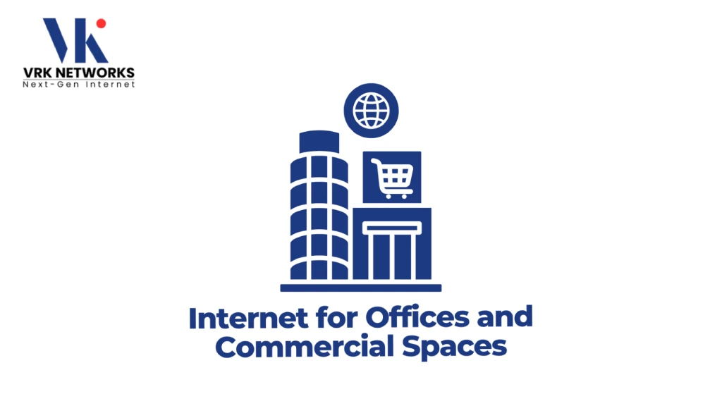 Graphic titled "Internet for Offices and Commercial Spaces" featuring the VRK Networks logo, commercial building silhouettes, a shopping cart icon, and a globe symbol. 